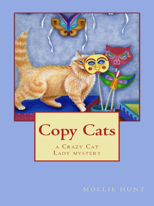Title details for Copy Cats, a Crazy Cat Lady Cozy Mystery #2 by Mollie Hunt - Available